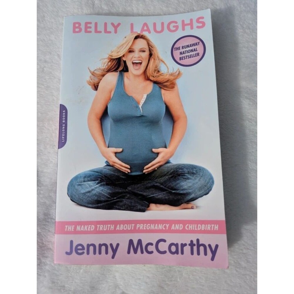 Belly Laughs: The Naked Truth About Pregnancy and Childbirth by Jenny McCarthy.